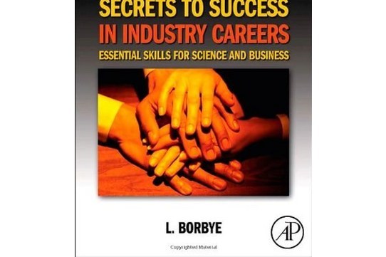 Secrets to Success in Industry Careers Secrets to Success in Industry Careers