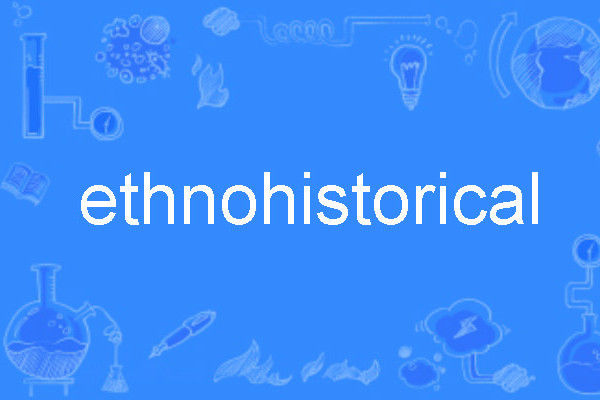 ethnohistorical ethnohistorical