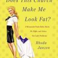 Does This Church Make Me Look Fat? Does This Church Make Me Look Fat?