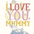 Peter Rabbit I Love You Mummy Peter Rabbit I Love You Mummy