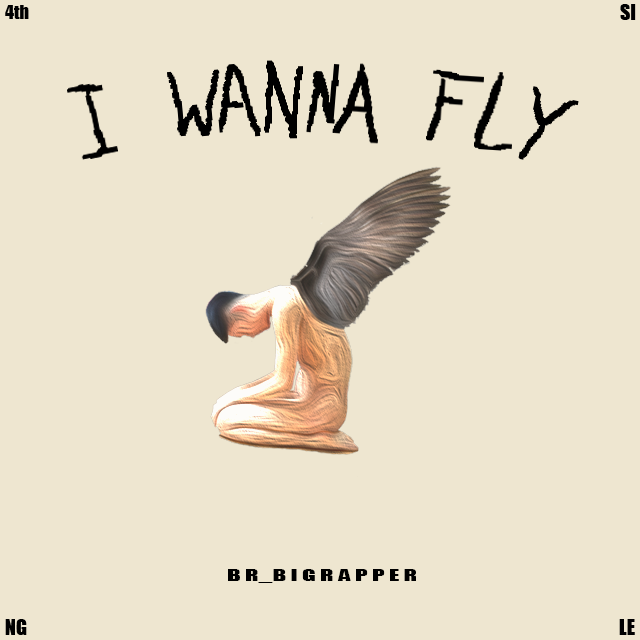I WANNA FLY(BR_BIGRAPPER演唱歌曲)