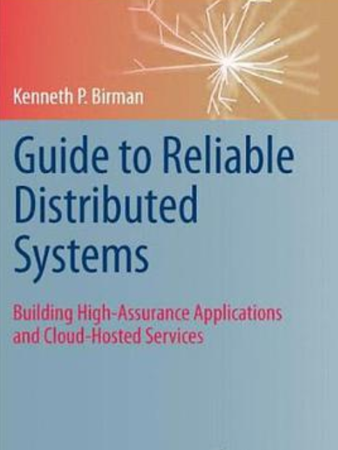 Guide to Reliable Distributed Systems Guide to Reliable Distributed Systems