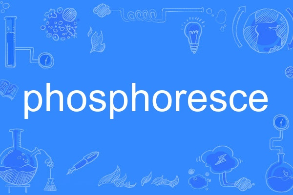 phosphoresce phosphoresce