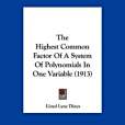 The Highest Common Factor of a System of Polynomials in One Variable The Highest Common Factor of a System of Polynomials in One Variable