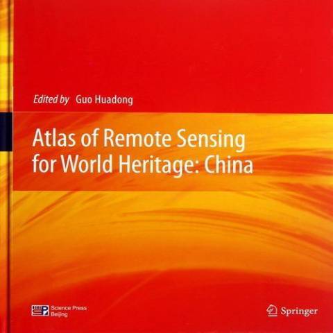 Atlas of remote sensing for world heritage:China Atlas of remote sensing for world heritage:China