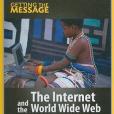 The Internet and the World Wide Web (Getting the Message) The Internet and the World Wide Web (Getting the Message)