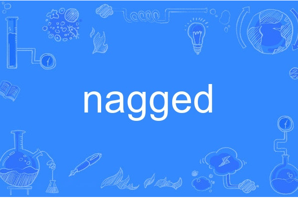 nagged nagged