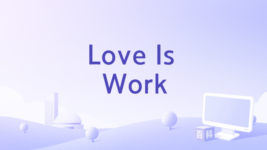 Love Is Work Love Is Work