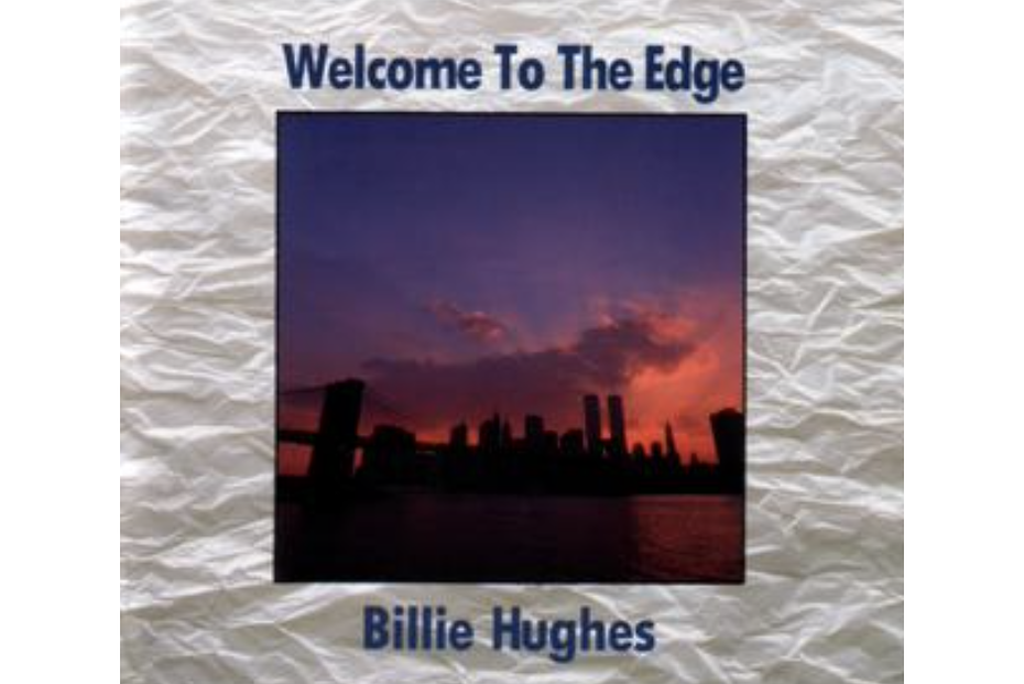 Welcome to the Edge(比利·休斯Billie Hughes的專輯) Welcome to the Edge(比利·休斯Billie Hughes的專輯)