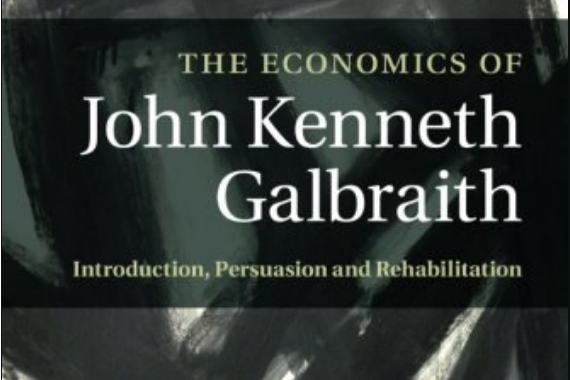 The Economics of John Kenneth Galbraith The Economics of John Kenneth Galbraith
