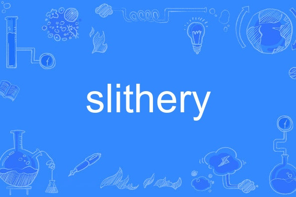 slithery slithery