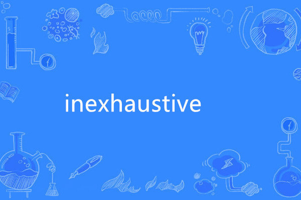 inexhaustive inexhaustive