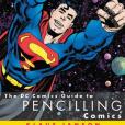 DC Comics Guide to Pencilling Comics DC Comics Guide to Pencilling Comics