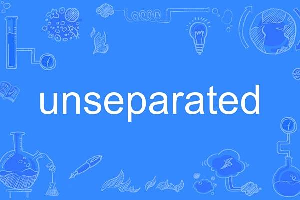 unseparated unseparated