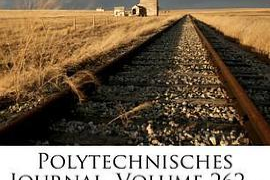 Polytechnisches Journal, Volume 262... Polytechnisches Journal, Volume 262...