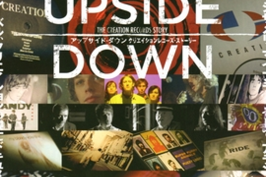 Upside Down: The Creation Records Story Upside Down: The Creation Records Story
