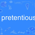 pretentious pretentious