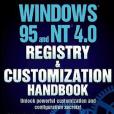 Windows 95 and NT 4.0 Registry & Customization Handbook
