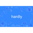 hardly