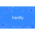 hardly hardly