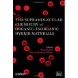 The Supramolecular Chemistry of Organic-Inorganic Hybrid Materials The Supramolecular Chemistry of Organic-Inorganic Hybrid Materials