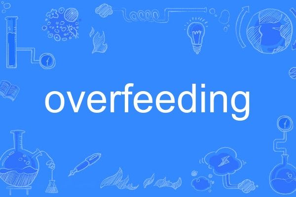 overfeeding overfeeding