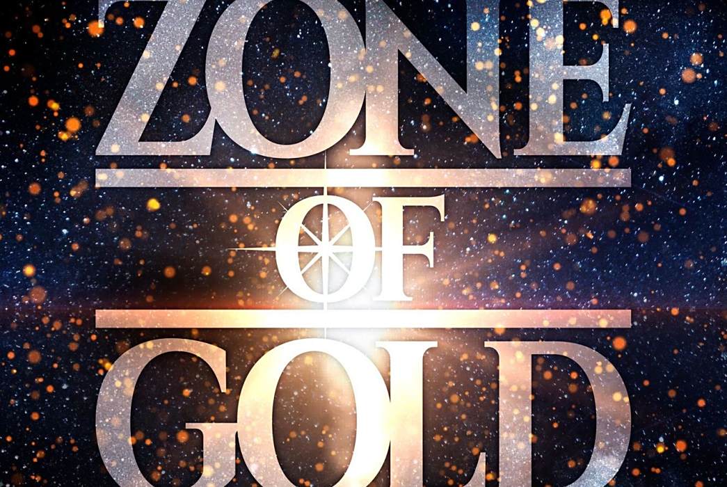 ZONE OF GOLD ZONE OF GOLD