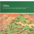 China in Ancient and Modern Maps China in Ancient and Modern Maps