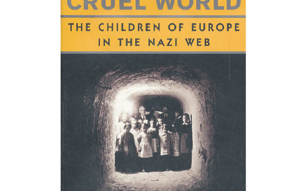 Cruel World : The Children of Europe in the Nazi Web Cruel World : The Children of Europe in the Nazi Web