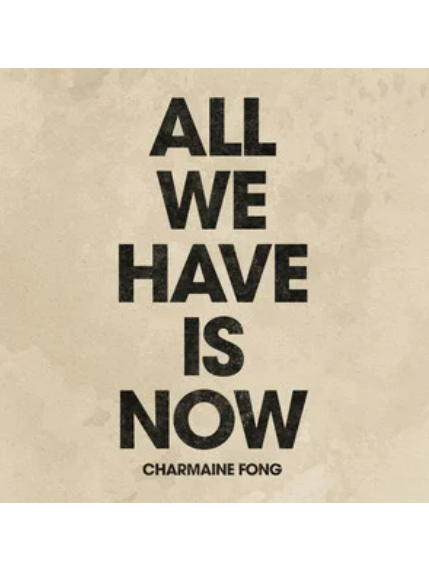 All We Have Is Now All We Have Is Now