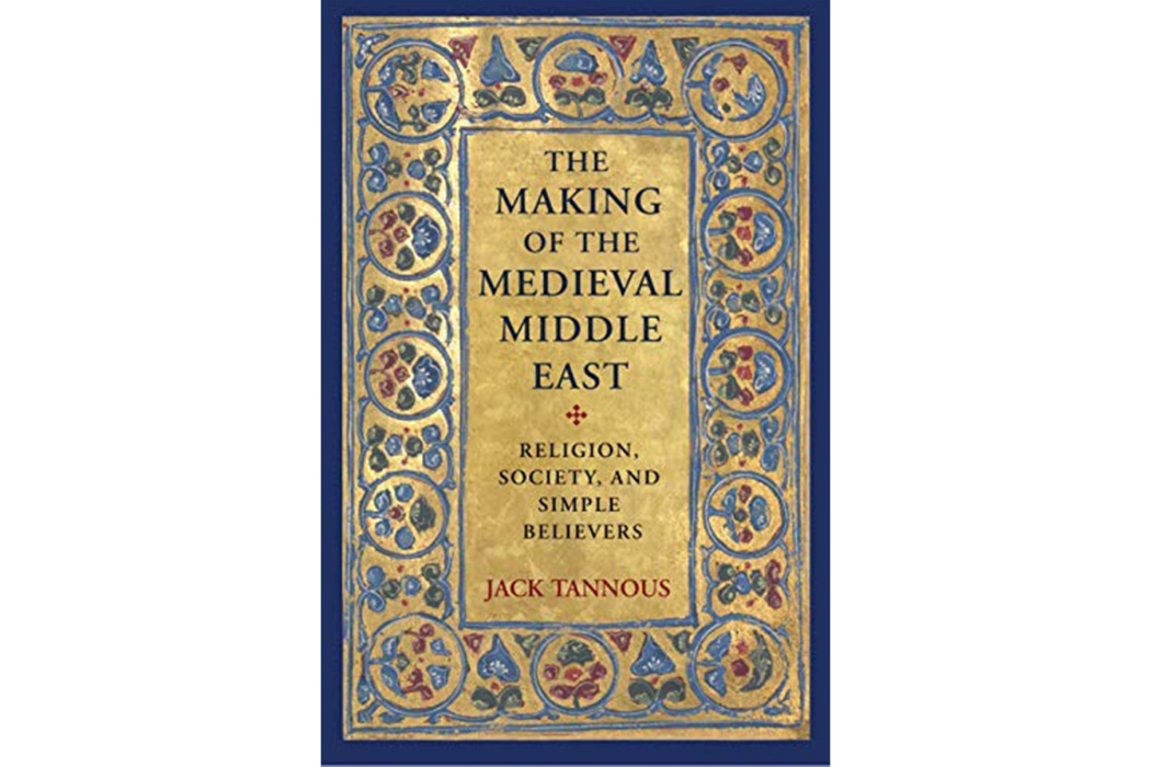 The Making of the Medieval Middle East The Making of the Medieval Middle East