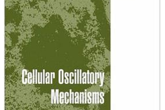 Cellular Oscillatory Mechanisms Cellular Oscillatory Mechanisms
