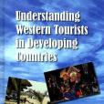 Understanding Western Tourists in Developing Countries Understanding Western Tourists in Developing Countries