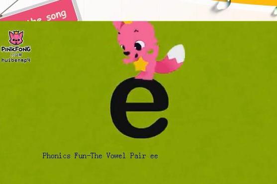 Phonics Fun-The Vowel Pair ee Phonics Fun-The Vowel Pair ee