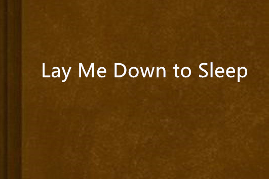 Lay Me Down to Sleep