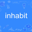 inhabit inhabit