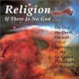 Religion: If There Is No God Religion: If There Is No God