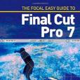 The Focal Easy Guide to Final Cut Pro 7 The Focal Easy Guide to Final Cut Pro 7