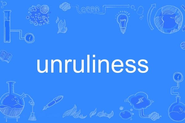 unruliness unruliness
