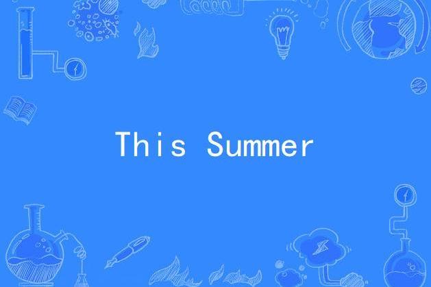 This Summer This Summer