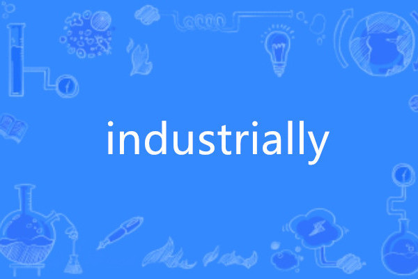 industrially industrially