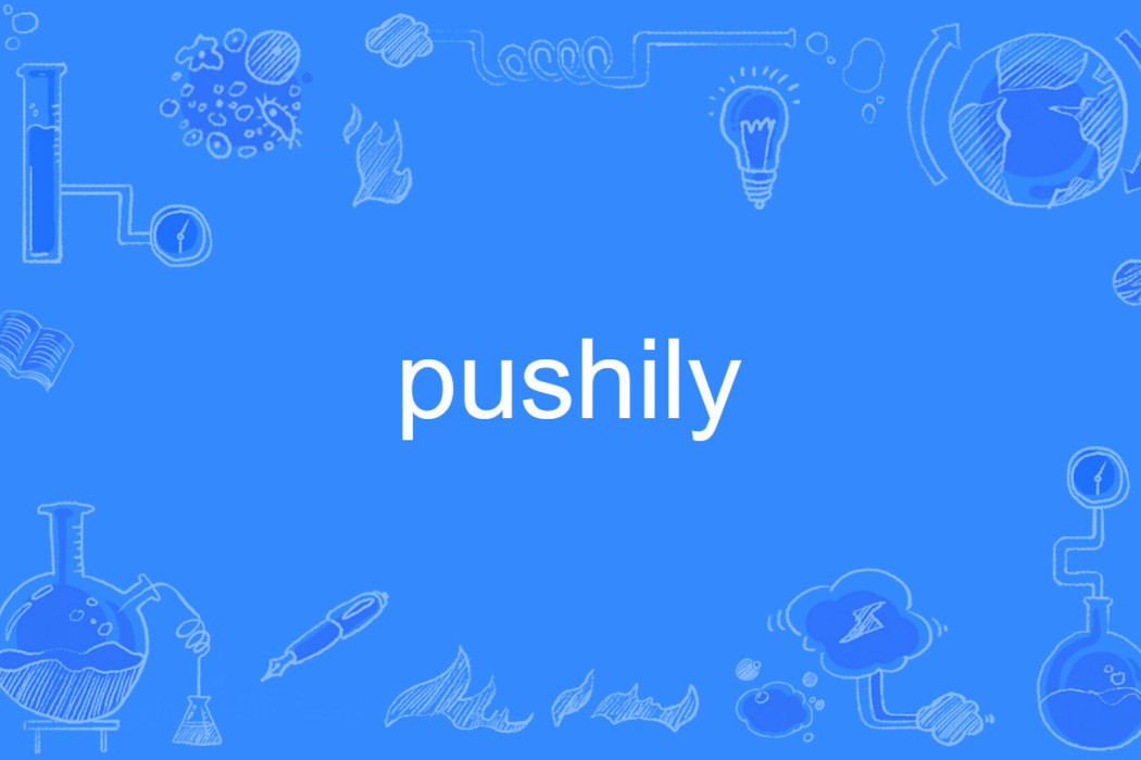 pushily