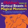 Children\x27s Book of Mythical Beasts and Magical Monsters Children\x27s Book of Mythical Beasts and Magical Monsters